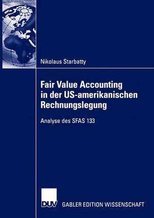 Fair Value Accounting in der US-amerikanischen Rechnungslegung: Analyse des SFAS 133 de Nikolaus Starbatty