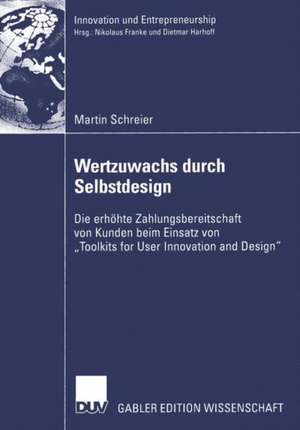 Wertzuwachs durch Selbstdesign: Die erhöhte Zahlungsbereitschaft von Kunden beim Einsatz von „Toolkits for User Innovation and Design“ de Martin Schreier