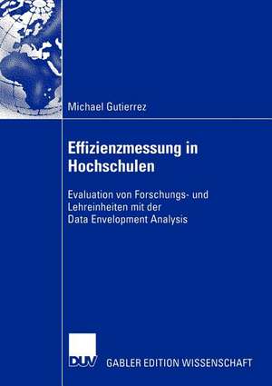 Effizienzmessung in Hochschulen: Evaluation von Forschungs- und Lehreinheiten mit der Data Envelopment Analysis de Hans-Ulrich Küpper