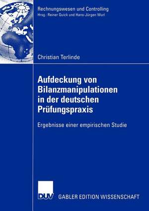 Aufdeckung von Bilanzmanipulationen in der deutschen Prüfungspraxis: Ergebnisse einer empirischen Studie de Christian Terlinde