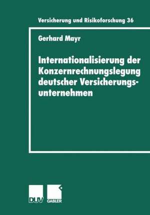 Internationalisierung der Konzernrechnungslegung deutscher Versicherungsunternehmen de Gerhard Mayr