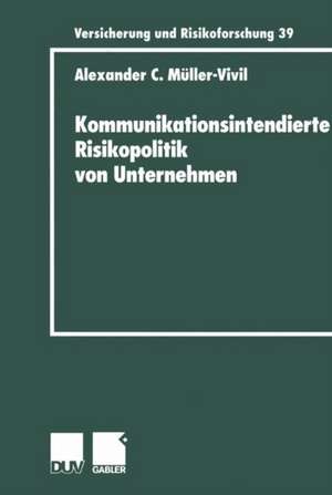 Kommunikationsintendierte Risikopolitik von Unternehmen de Alexander Müller-Vivil