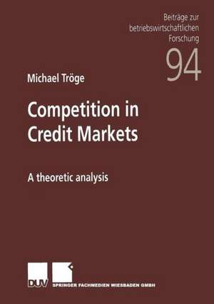 Competition in Credit Markets: A theoretic analysis de Michael Tröge