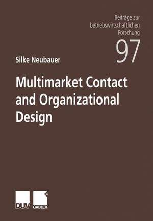 Multimarket Contact and Organizational Design de Silke Neubauer