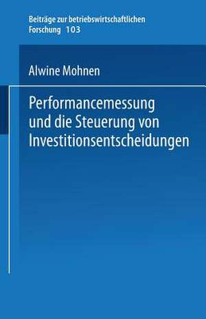 Performancemessung und die Steuerung von Investitionsentscheidungen de Alwine Mohnen