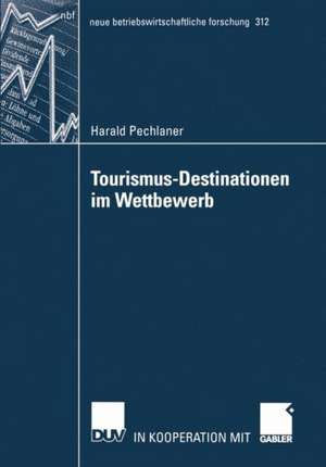 Tourismus-Destinationen im Wettbewerb de Harald Pechlaner