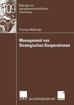 Management von Strategischen Kooperationen: Eine ressourcenorientierte Untersuchung in der Telekommunikationsbranche de Thomas Mellewigt