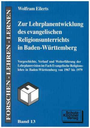 Zur Lehrplanentwicklung des evangelischen Religionsunterrichts in Baden-Württemberg de Wolfram Eilerts