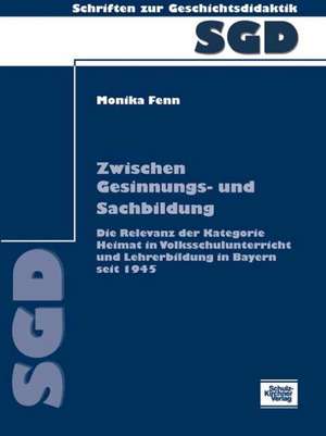 Zwischen Gesinnungs- und Sachbildung de Monika Fenn