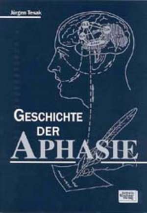 Die Geschichte der Aphasie de Jürgen Tesak