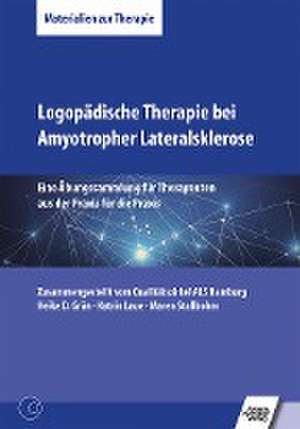 Logopädische Therapie bei Amyotropher Lateralsklerose de Heike D. Grün