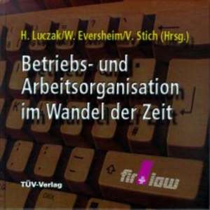 Betriebs- und Arbeitsorganisation im Wandel der Zeit de H. Luczak