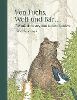 Von Fuchs, Wolf und Bär ... de Pirkko-Liisa Surojegin