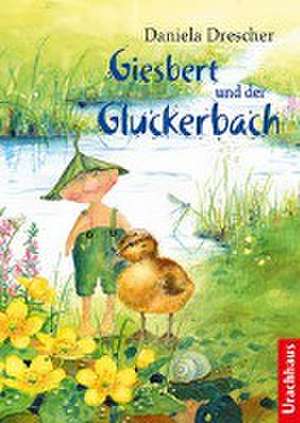 Giesbert und der Gluckerbach de Daniela Drescher