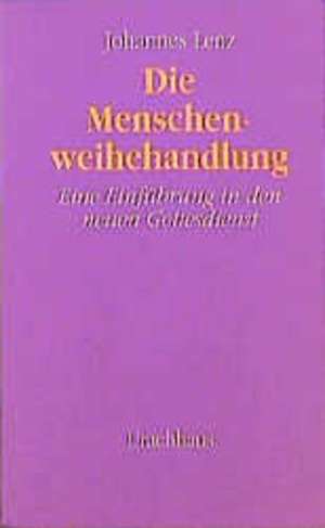 Die Menschenweihehandlung de Johannes Lenz