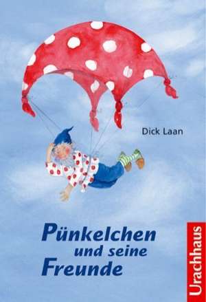 Pünkelchen und seine Freunde de Dick Laan