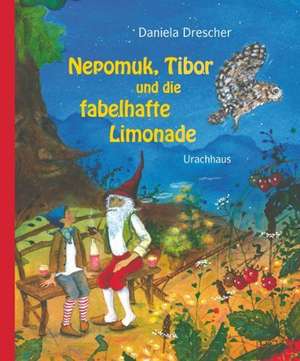 Nepomuk, Tibor und die fabelhafte Limonade de Daniela Drescher