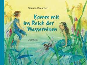 Komm mit ins Reich der Wassernixen de Daniela Drescher