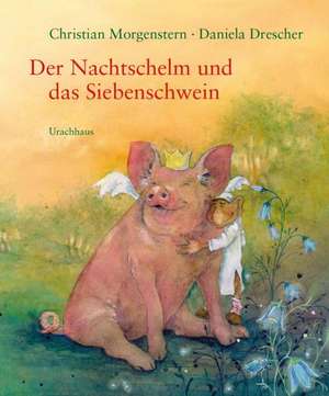 Der Nachtschelm und das Siebenschwein de Christian Morgenstern