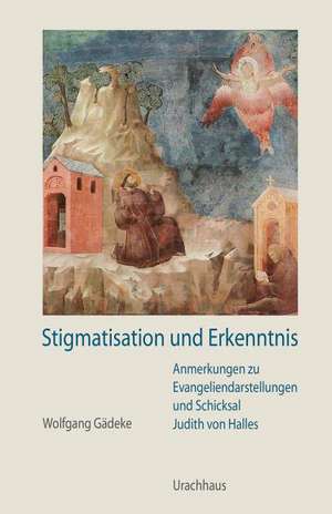 Stigmatisation und Erkenntnis de Wolfgang Gädeke