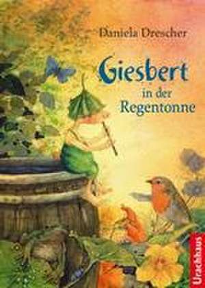 Giesbert in der Regentonne de Daniela Drescher