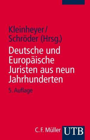 Deutsche und Europäische Juristen aus neun Jahrhunderten de Gerd Kleinheyer