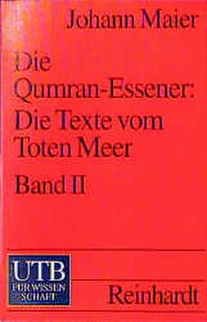 Die Qumran-Essener: Die Texte vom Toten Meer de Johann Maier