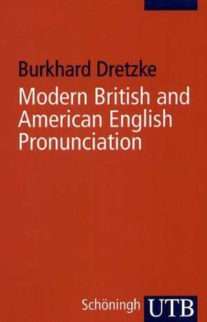 Modern British and American English Pronounciation de Burkhard Dretzke