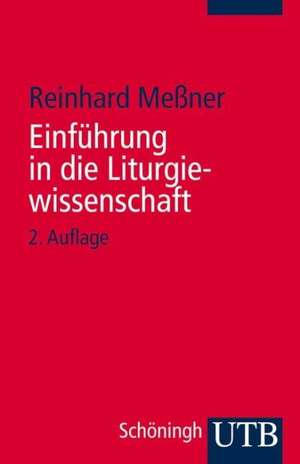 Einführung in die Liturgiewissenschaft de Reinhard Meßner