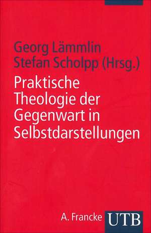 Praktische Theologie der Gegenwart in Selbstdarstellungen de Georg Lämmlin