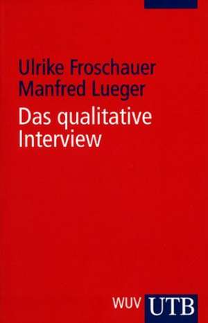 Das qualitative Interview de Ulrike Froschauer