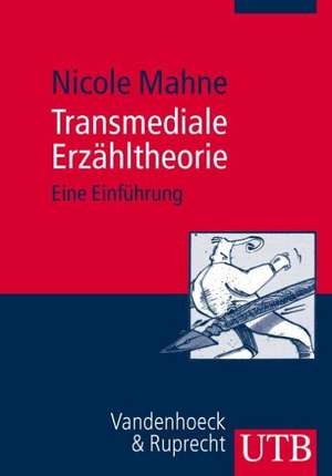 Transmediale Erzahltheorie: Eine Einfuhrung de Nicole Mahne