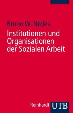 Institutionen und Organisationen der Sozialen Arbeit de Bruno W. Nikles