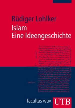 Islam. Eine Ideengeschichte de Rüdiger Lohlker