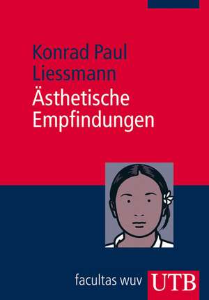 Ästhetische Empfindungen de Konrad Paul Liessmann