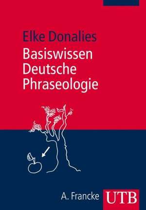 Basiswissen Deutsche Phraseologie de Elke Donalies