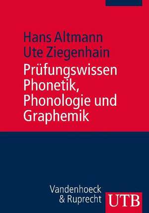 Prufungswissen Phonetik, Phonologie Und Graphemik: Arbeitstechniken - Klausurfragen - Losungen de Hans Altmann