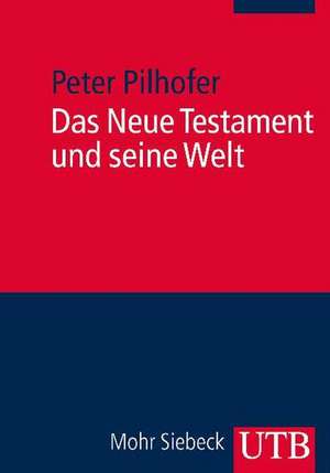 Das Neue Testament und seine Welt de Peter Pilhofer