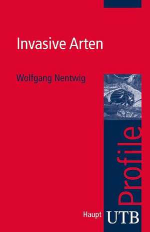 Invasive Arten de Wolfgang Nentwig