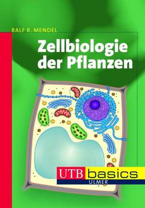 Zellbiologie der Pflanzen de Ralf-R. Mendel