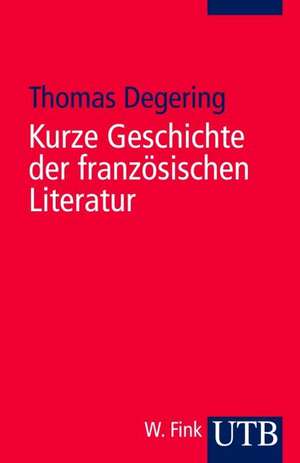 Kurze Geschichte der französischen Literatur de Thomas Degering