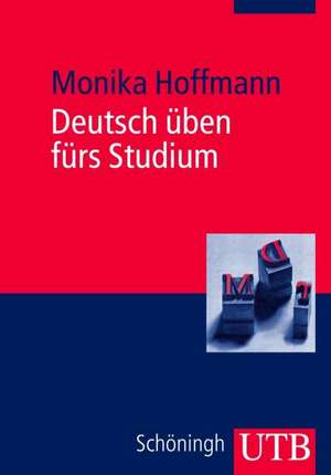 Deutsch üben fürs Studium de Monika Hoffmann