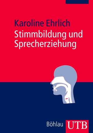 Stimmbildung und Sprecherziehung de Karoline Ehrlich