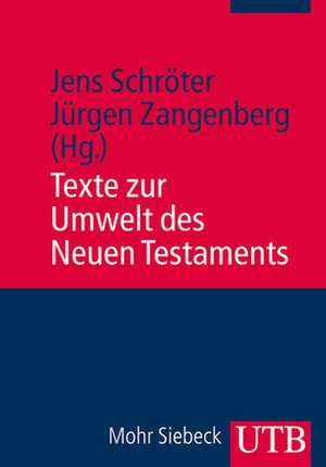 Texte Zur Umwelt Des Neuen Testaments: Geschichte Und Aktualitat Eines Konzepts de Jens Schröter