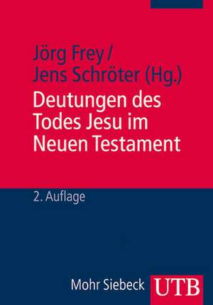 Deutungen des Todes Jesu im Neuen Testament de Jörg Frey