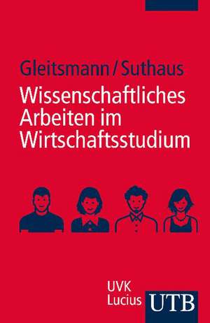 Wissenschaftliches Arbeiten im Wirtschaftsstudium de Beate Gleitsmann