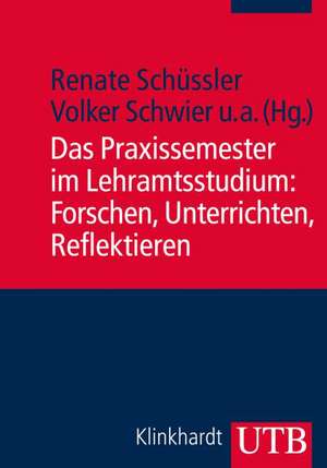 Das Praxissemester im Lehramtsstudium: Forschen, Unterrichten, Reflektieren de Gabriele Klewin