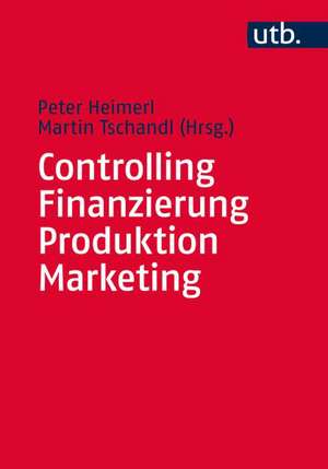 Heimerl, P: Controlling - Finanzierung - Produktion - Market