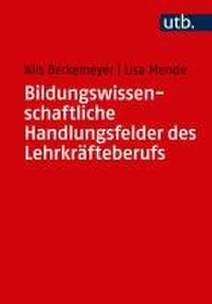 Bildungswissenschaftliche Handlungsfelder des Lehrkräfteberufs de Nils Berkemeyer