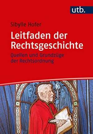 Leitfaden der Rechtsgeschichte de Sibylle Hofer